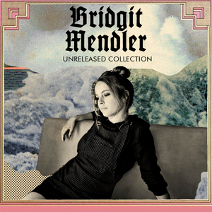 Bridgit Mendler - The UnreIeased Collection