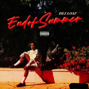 Dej Loaf – End of Summer