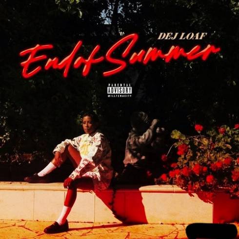 Dej Loaf – End of Summer