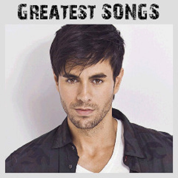 Enrique Iglesias – Greatest Songs