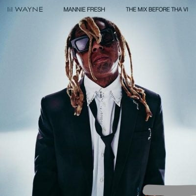 Lil Wayne, Mannie Fresh –  The Mix Before Tha VI
