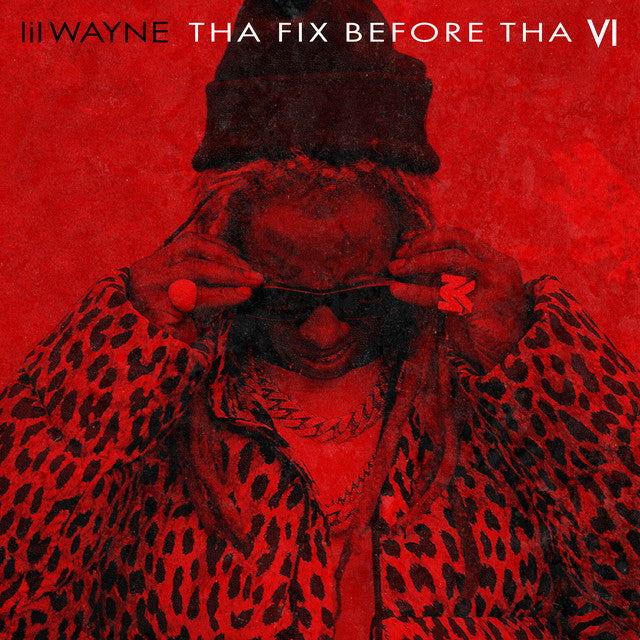 Lil Wayne – Tha Fix Before Tha VI