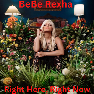 BeBe Rexha -  Right Here, Right Now