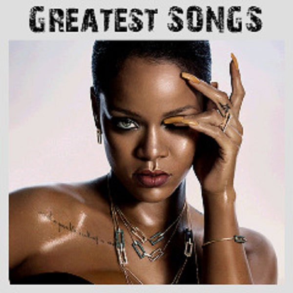Rihanna – Greatest Songs