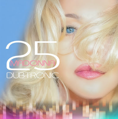 Madonna - WORLD PREMIÈRE: DUBTRONIC 25