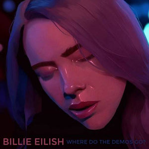 Billie Eilish - WHERE DO THE DEMOS GO