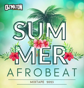 DJ MlLTON - SUMMER AFROBEAT MIX 2023 & DANCEHALL REMIXES