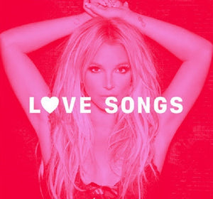Britney Spears - Britney Spears: Love Songs
