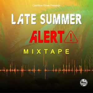 CASHFLOWRINSE/DJRINSE - LATE SUMMER ALERT MIXTAPE
