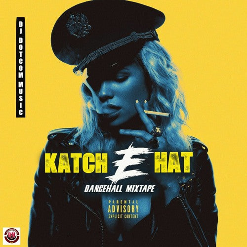 DJ Dotcom Presents Katch E Hat Dancehall Mixtape (October 2022) (Expllicit)