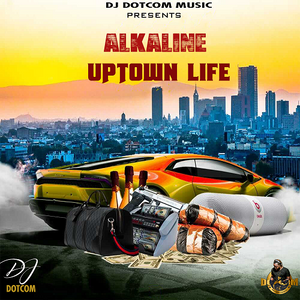 ALKALINE OFFICIAL MIXTAPE (UPTOWN LIFE) (EXPLICIT VERSION)