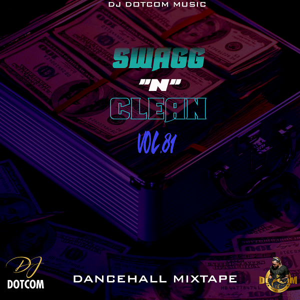 SWAGG & CLEAN DANCEHALL MIXTAPE VOL.81