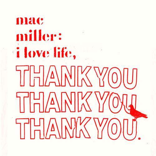 Mac Miller - I_Love_Life, Thank_You