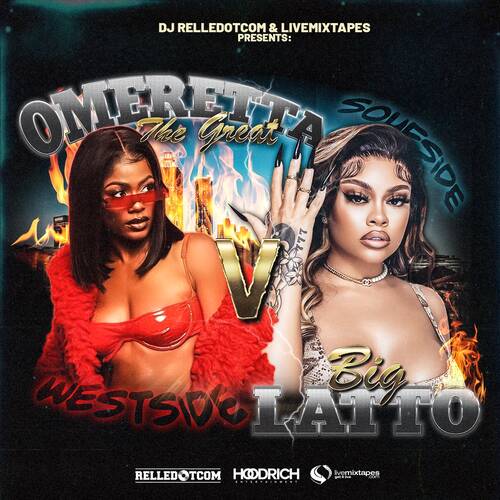 DJ_Relle Presents - Omeretta The Great Vs Big Latto