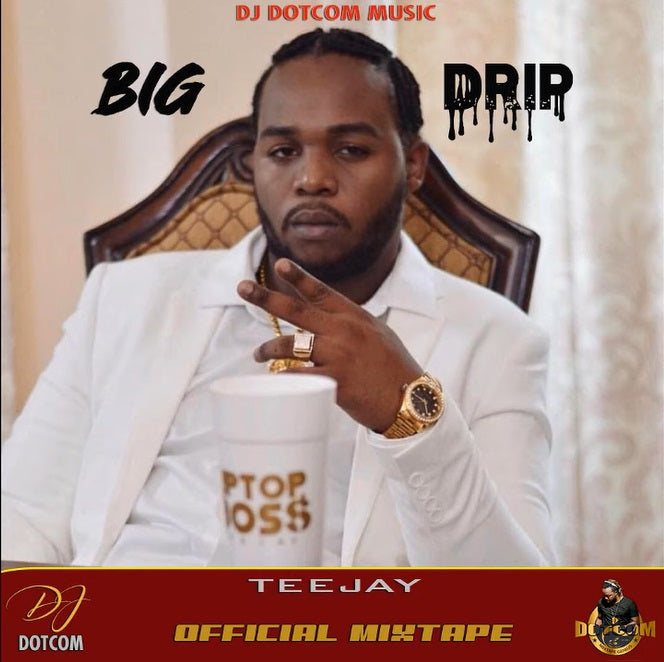 TEEJAY OFFICIAL MIXTAPE (BIG DRIP) (EXPLICIT VERSION)